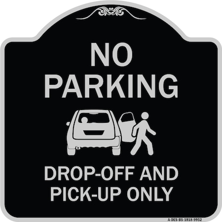 Signmission Designer Series-No Parking Drop-off And Pick-up Only With Graphic, 18" x 18", BS-1818-9952 A-DES-BS-1818-9952